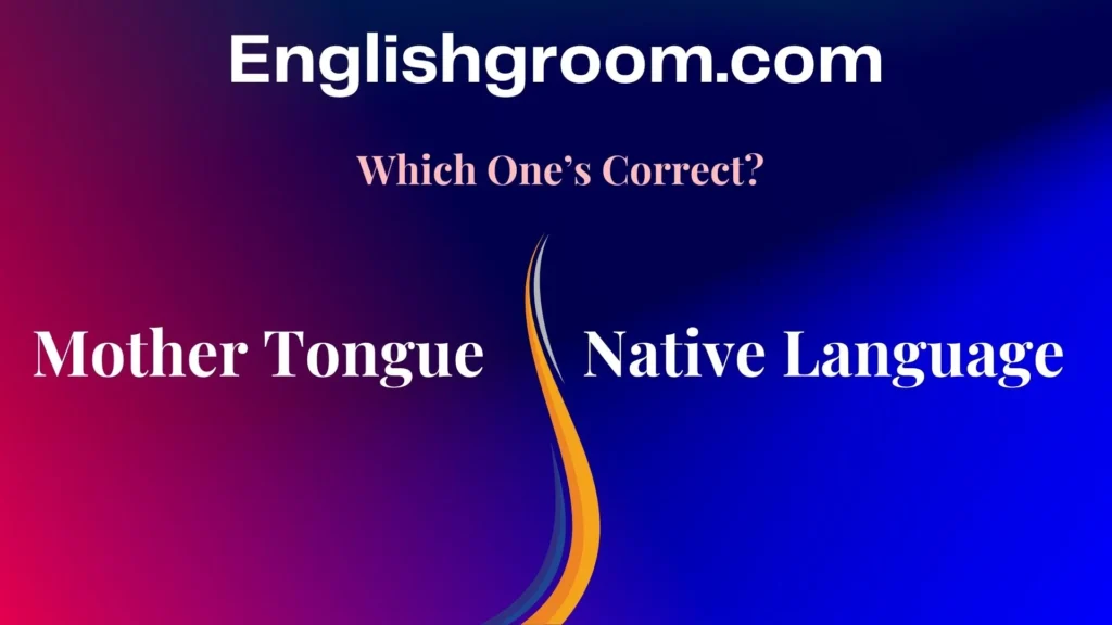 Mother Tongue vs Native Language