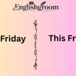 Next Friday vs This Friday