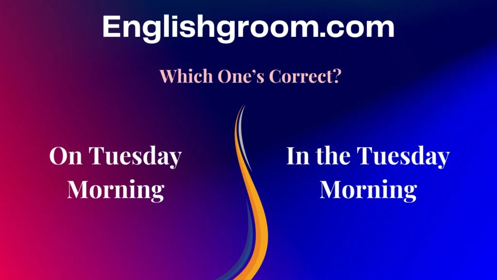 On Tuesday Morning or In the Tuesday Morning