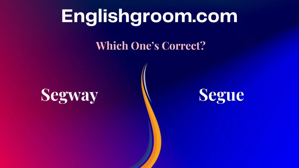 Segway or Segue