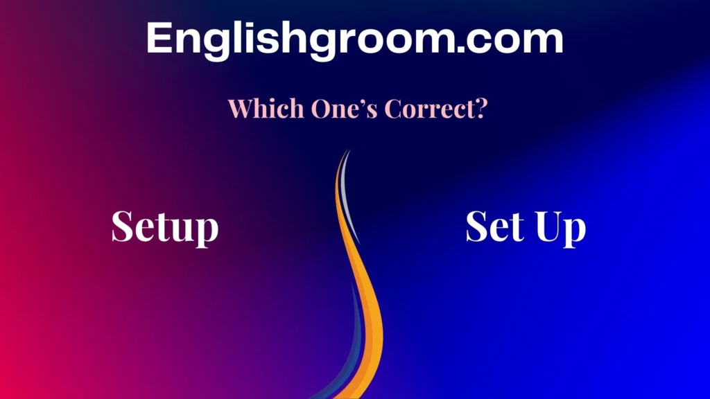 Setup vs Set Up