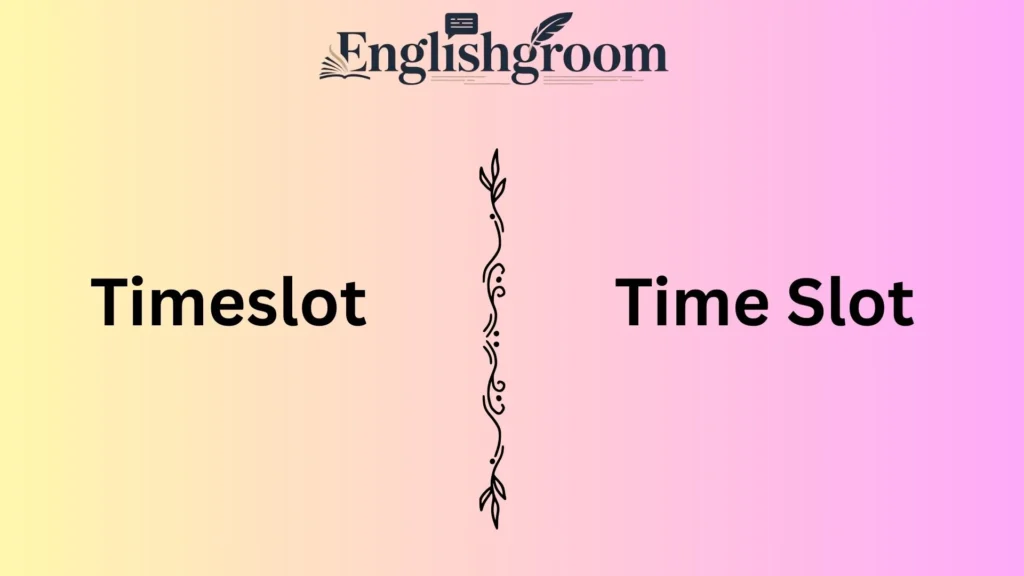 Timeslot vs Time Slot